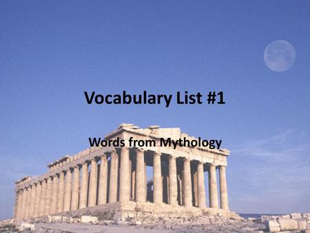 Vocabulary List #1 Words from Mythology. 1.(aegis) n – sponsorship; protection Ex: *The science fair was staged under the aegis of Microsoft. *We felt.