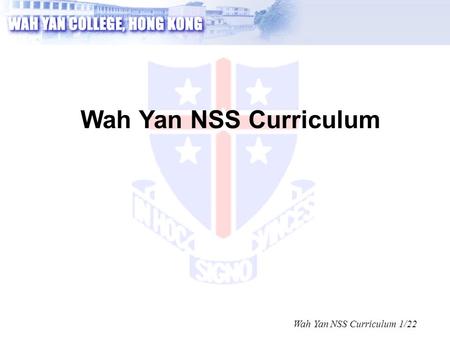 Wah Yan NSS Curriculum Wah Yan NSS Curriculum 1/22.