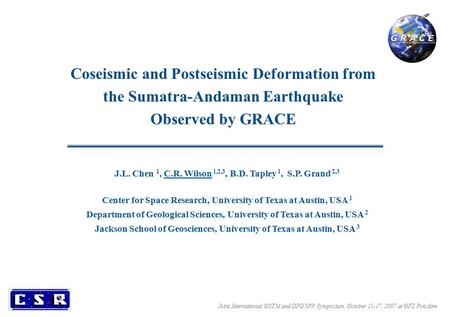 Coseismic and Postseismic Deformation from the Sumatra-Andaman Earthquake Observed by GRACE Joint International GSTM and DFG SPP Symposium, October 15-17,