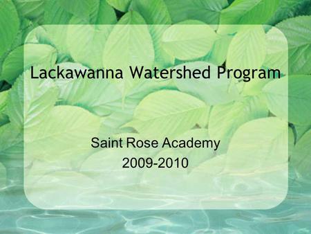 Lackawanna Watershed Program Saint Rose Academy 2009-2010.