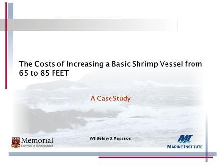 Whitelaw & Pearson The Costs of Increasing a Basic Shrimp Vessel from 65 to 85 FEET A Case Study.