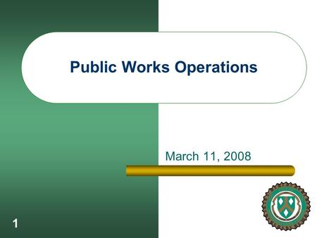 1 Public Works Operations March 11, 2008. 2 Streets – Street Sweeper Warranty repair in February resulted in about 5 weeks of downtime Streets are Dirty.