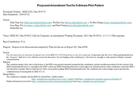 Proposed Amendment Text for 8-Stream Pilot Pattern Document Number: IEEE C802.16m-09/0570 Date Submitted: 2009-03-02 Source: Chih-Yuan Lin