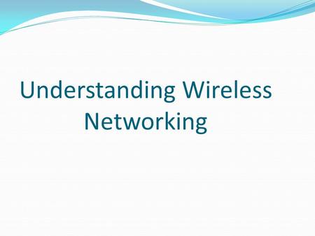 Understanding Wireless Networking. WiFi Technology WiFi began as a way to extend home and small office network access without installing more cable. As.