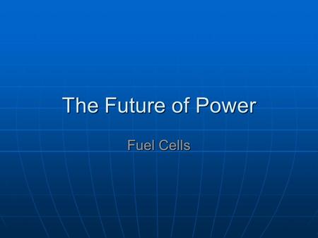 The Future of Power Fuel Cells. What are Fuel Cells? Electrochemical conversion device A fuel cell a battery that does not need recharging. Batteries.