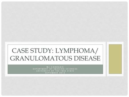 Case study: lymphoma/ granulomatous disease