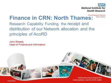 Delivering clinical research to make patients, and the NHS, better Finance in CRN: North Thames: Research Capability Funding, the receipt and distribution.