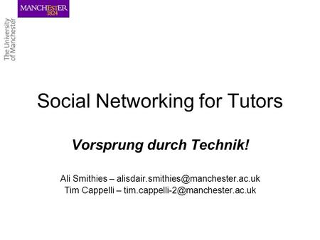 Social Networking for Tutors Vorsprung durch Technik! Ali Smithies – Tim Cappelli –