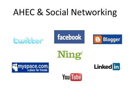 AHEC & Social Networking. Welcome to the Revolution.