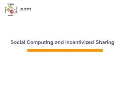 Social Computing and Incentivized Sharing. Group Members UT Dallas Murat Kantarcioglu Alain Bensoussan (UT Dallas) Nathan Berg Bhavani Thuraisingham University.