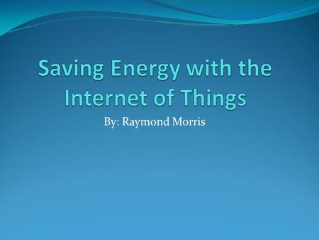 By: Raymond Morris. What is it? The “Internet of Things” Network of communication between devices i.e. electronics, computers, and power grids Bots –