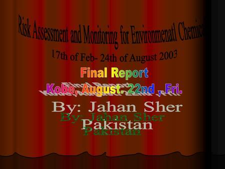 PURPOSE OF ATTENDING THIS TRAINING COURSE To learn about risk assessment technology for environmental contaminants and their impact on human and environment.