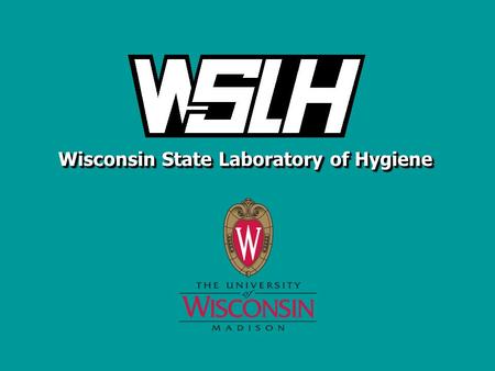 Wisconsin State Laboratory of Hygiene. WISCONSIN STATE LABORATORY OF HYGIENE Case Study Youngmi Kim, MS, ASCP(M) Senior Microbiologist, Wisconsin State.