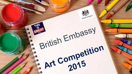 British Embassy Art Competition 2015. What do I have to do? In celebration of HM The Queen Elizabeth II surpassing Queen Victoria as the longest reigning.