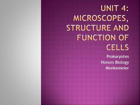 Prokaryotes Honors Biology Monkemeier.  Microfossils are fossilized forms of microscopic life.  The oldest microfossils are approximately 3.5 billion.