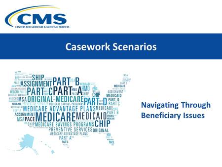 Casework Scenarios Navigating Through Beneficiary Issues.