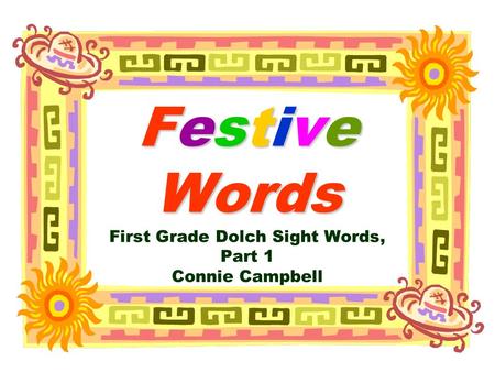 Festive Words Festive Words First Grade Dolch Sight Words, Part 1 Connie Campbell.