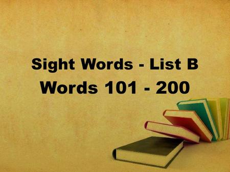 Sight Words - List B Words 101 - 200. over new sound.