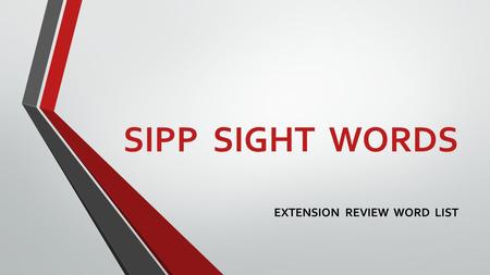 SIPP SIGHT WORDS EXTENSION REVIEW WORD LIST