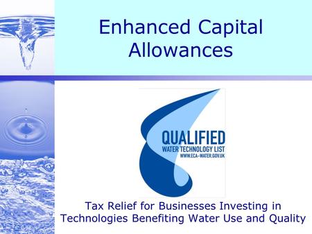 Enhanced Capital Allowances Tax Relief for Businesses Investing in Technologies Benefiting Water Use and Quality.