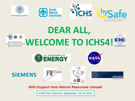 ICHS4 San Francisco September 12-14, 2011 DEAR ALL, WELCOME TO ICHS4! With Support from Natural Resources Canada.