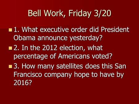 Bell Work, Friday 3/20 1. What executive order did President Obama announce yesterday? 1. What executive order did President Obama announce yesterday?