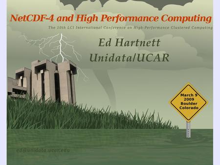 NetCDF for High Performance Computing Introduction to NetCDF What is netCDF? NetCDF Data Models How we think of data. NetCDF Software Libraries Using.