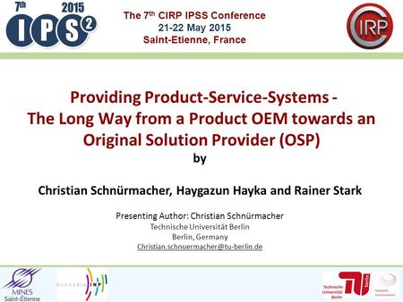 The 7 th CIRP IPSS Conference 21-22 May 2015 Saint-Etienne, France by Christian Schnürmacher, Haygazun Hayka and Rainer Stark Presenting Author: Christian.