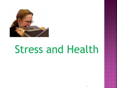 Stress and Health 1.  Stress – the process by which we perceive and respond to certain events, called stressors, that we appraise as threatening or challenging.