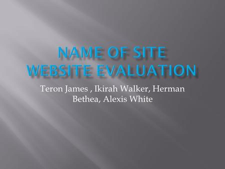 Teron James, Ikirah Walker, Herman Bethea, Alexis White.