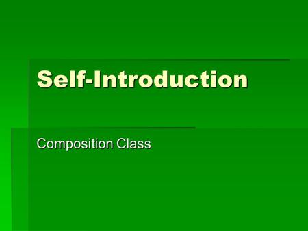 Self-Introduction Composition Class. I am a(n) ____ person who is  optimistic  pessimistic  proud  calm  nervous  competitive  easy-going  patient.