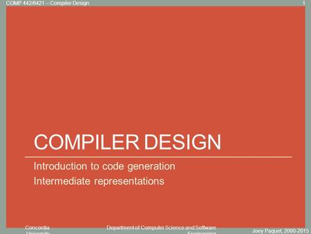 Concordia University Department of Computer Science and Software Engineering Click to edit Master title style COMPILER DESIGN Introduction to code generation.