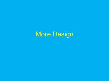 More Design. Next Tuesday First draft of architectural design –use cases –class diagrams for major classes with responsibilities –sequence diagrams for.