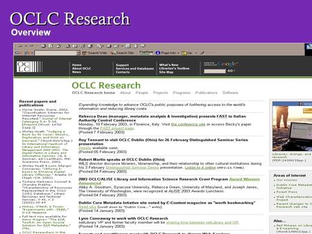 OCLC Research Overview. Some general remarks –Selection and balance of projects Programs www.oclc.org/research/programs/www.oclc.org/research/programs/