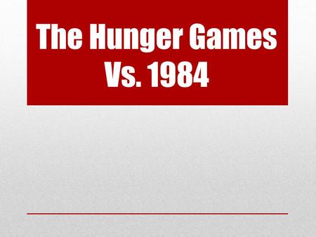 The Hunger Games Vs. 1984.