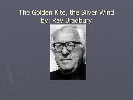 The Golden Kite, the Silver Wind by: Ray Bradbury