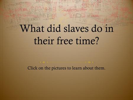 What did slaves do in their free time?