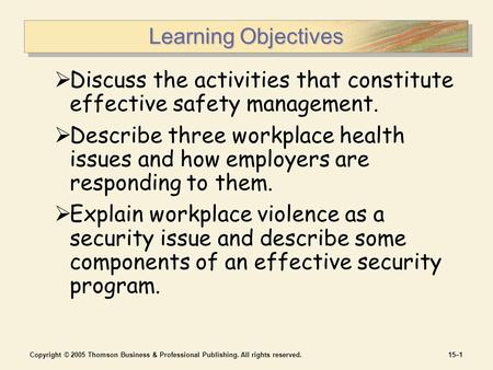 Copyright © 2005 Thomson Business & Professional Publishing. All rights reserved.15–1 Learning Objectives  Discuss the activities that constitute effective.