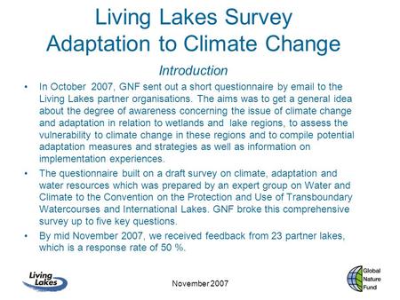 November 2007 Living Lakes Survey Adaptation to Climate Change Introduction In October 2007, GNF sent out a short questionnaire by email to the Living.