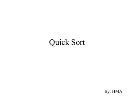 Quick Sort By: HMA. RECAP: Divide and Conquer Algorithms This term refers to recursive problem-solving strategies in which 2 cases are identified: A case.