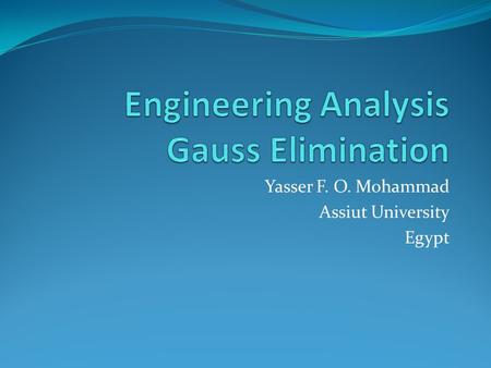 Yasser F. O. Mohammad Assiut University Egypt. Previously in NM Introduction to NM Solving single equation System of Linear Equations Vectors and Matrices.