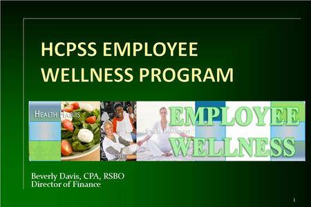 Beverly Davis, CPA, RSBO Director of Finance 1. 2 HCPSS History of Employee Wellness HCPSS has always believed in supporting and encouraging employee.