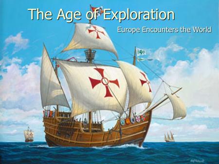 The Age of Exploration Europe Encounters the World.