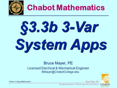 MTH55_Lec-14_sec_3-3a_3Var_Sys_Apps.ppt 1 Bruce Mayer, PE Chabot College Mathematics Bruce Mayer, PE Licensed Electrical & Mechanical.