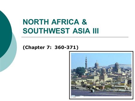 NORTH AFRICA & SOUTHWEST ASIA III (Chapter 7: 360-371)