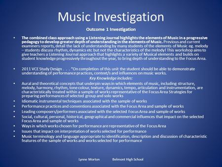 Music Investigation Outcome 1 Investigation The combined class approach using a Listening Journal highlights the elements of Music in a progressive pedagogy.