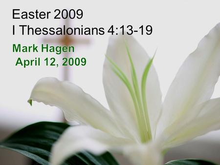 13 Brothers, we do not want you to be ignorant about those who fall asleep, or to grieve like the rest of men, who have no hope. - I Thessalonians 4:13.