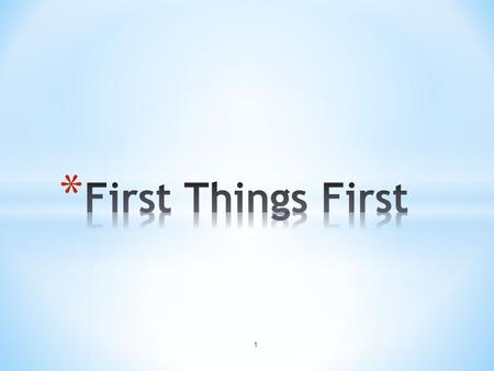 1. * We all have Priorities! * Work * Home * Play * What we eat * Sports – first place * The Lord also has Priorities: * Whose do we honor the most? *