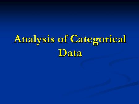 Analysis of Categorical Data. Types of Tests o Data in 2 X 2 Tables (covered previously) Comparing two population proportions using independent samples.