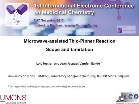 Microwave-assisted Thio-Pinner Reaction Scope and Limitation Loic Tessier and Jean Jacques Vanden Eynde * University of Mons – UMONS, Laboratory of organic.